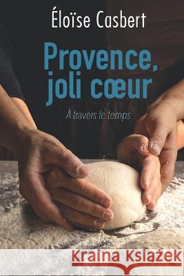 Provence, joli coeur Eloise Casbert   9798808832138