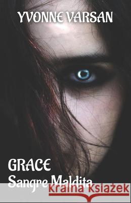 Grace: Sangre Maldita Varsan, Yvonne 9798809327718 Independently published