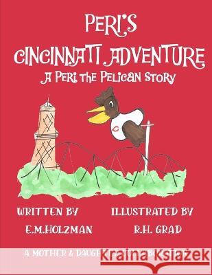 Peri's Cincinnati Adventure R H Grad E M Holzman  9798809363006 Independently Published