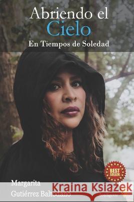 Abriendo el Cielo: En tiempos de Soledad Margarita Gutiérrez Baltodano 9798809363136