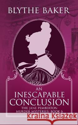 An Inescapable Conclusion Blythe Baker   9798809429191 Independently Published