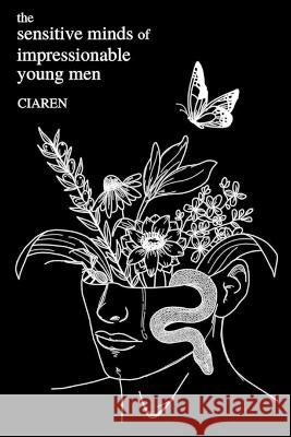 The Sensitive Minds of Impressionable Young Men Sumner-Hare Ciaren Sumner-Hare 9798809789028