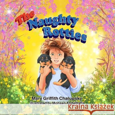 The Naughty Rotties Mary Griffith Chalupsky   9798809993449 Independently Published