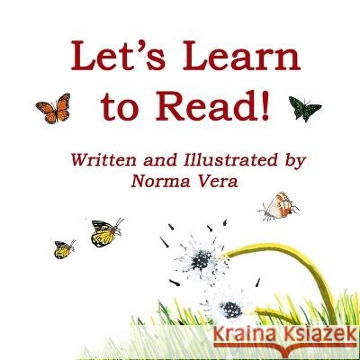 Let's Learn to Read! Norma Vera   9798810528982 Independently Published