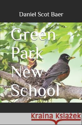 Green Park New School Baer Daniel Scot Baer 9798811036387