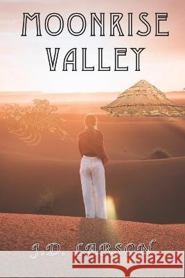 Moonrise Valley J D Larson   9798811087075 Independently Published