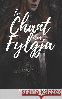 Le chant des Fylgja Liana Maquet   9798811125050 Independently Published