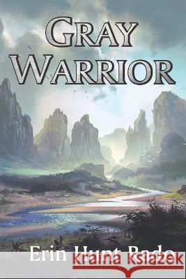 Gray Warrior Rado Erin Hunt Rado 9798811554478 Independently published
