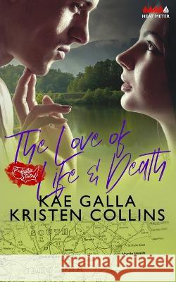 The Love of Life & Death Kristen Collins Perfectly Stated Series Kae Galla 9798812459628