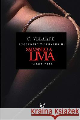 Salvando a Livia C Velarde   9798812607012 Independently Published