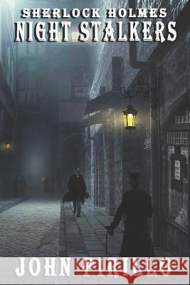 Sherlock Holmes, Night Stalkers John Pirillo John Pirillo  9798812881504 Independently Published