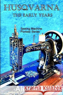 Husqvarna The Early Years Alex Askaroff   9798813457340 Independently Published