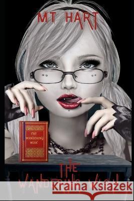 The Wandering Wish Mt Hart   9798813775307 Independently Published