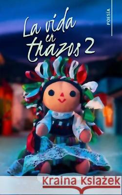 La vida en trazos 2 Aniel J L Brambila   9798813932083 Independently Published