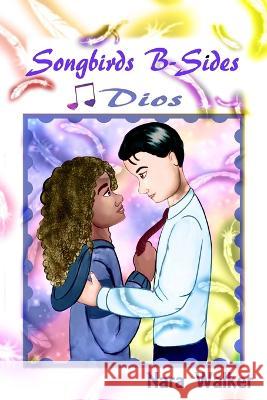 Songbirds B-Sides: Dios Nara Walker   9798814054159 Independently Published