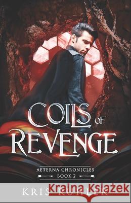 Coils of Revenge Kris Ruhler   9798814426222 Independently Published