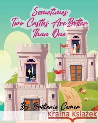 Sometimes Two Castles Are Better Than One Tooba Imitaz Jennifer Rees Brittanie E Comer 9798814550767 Independently Published