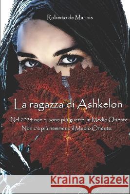 La Ragazza di Ashkelon Roberto de Marinis 9798814796967 Independently Published