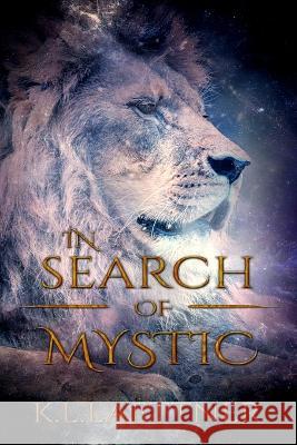 In Search Of Mystic K L Laettner 9798815187221 Independently Published