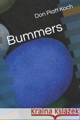 Bummers Don Piatt Piatt Koch   9798815237278 Independently Published