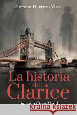 La historia de Clarice: División OpenMind Herrero Virto, Gemma 9798815296428 Independently published