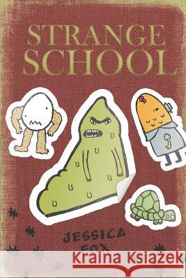 Strange School Jessica Fox   9798815301061 Independently Published
