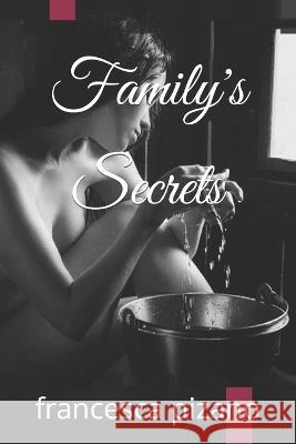 Family's Secrets Francesco Pizano Francesca Pizano  9798815330412 Independently Published