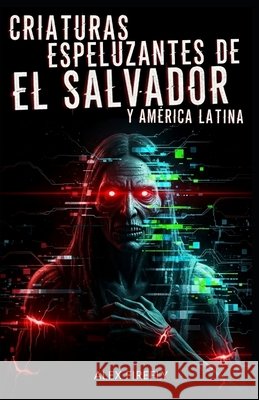 Criaturas espeluznantes de El Salvador y América Latina Firefly, Alex 9798815399297