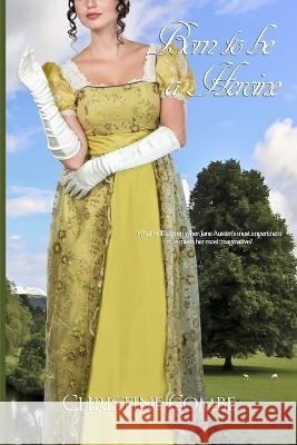 Born to be a Heroine: A Pride and Prejudice Variation Combe, Christine 9798815619838