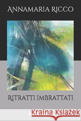 Ritratti imbrattati: Volume 3 Annamaria Ricco   9798815763371 Independently Published