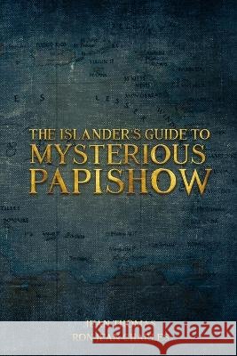 The Islander's Guide to Mysterious Papishow Ron Jean Charles Jean Thomas  9798815941427