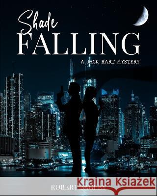 Shade Falling: A Jack Hart Mystery. Robert Bagley   9798816753029