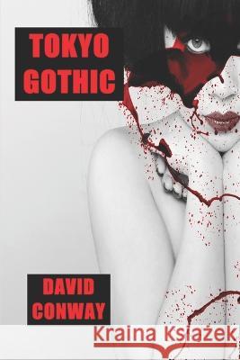 Tokyo Gothic David Conway   9798817182309 Independently Published