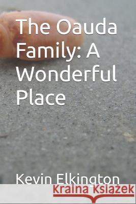 The Oauda Family: A Wonderful Place Elkington, Kevin 9798817282788