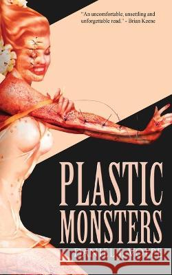 Plastic Monsters Daniel J Volpe 9798817294897