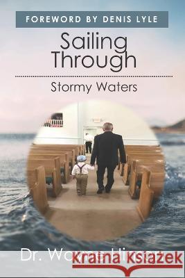 Sailing Through Stormy Waters Wayne Hinson   9798817355697 Independently Published
