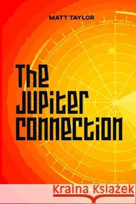 The Jupiter Connection: Robert Johnathan Book 2 Matt Taylor   9798817847109 Independently Published