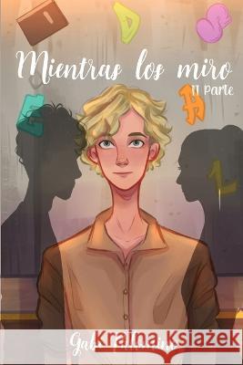 Mientras los miro Gabi Palomino Gabriela Palomino  9798818084916 Independently Published