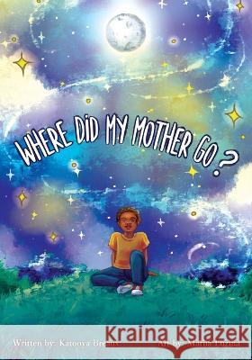 Where Did My Mother Go? Mariia Luzina Katonya Breaux  9798818149851 Independently Published