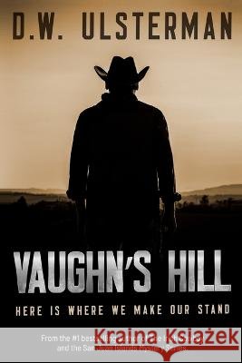 Vaughn's Hill D W Ulsterman   9798818224374 Independently Published