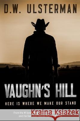Vaughn's Hill D W Ulsterman   9798818224374 Independently Published