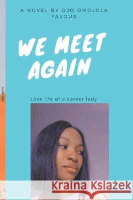 We Meet Again Favour Omolola Ojo, Victor Daniel 9798818746845 Independently Published