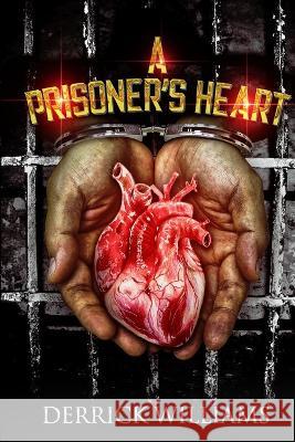 A Prisoner's Heart Derrick Williams   9798818773698 Independently Published