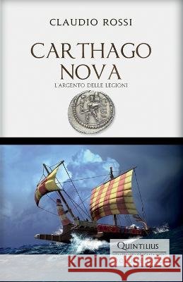 Carthago Nova: L'argento delle Legioni Claudio Rossi 9798818799476