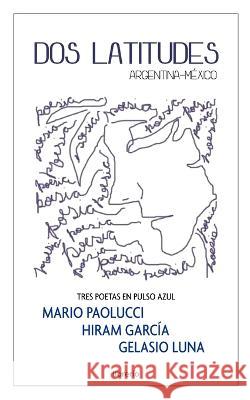 Dos latitudes Argentina México García, Hiram 9798818886527 Independently Published