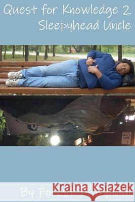 Quest For Knowledge 2: Sleepyhead Uncle Forest Bynum   9798819444399 Independently Published