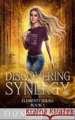 Discovering Synergy Elizabeth Knight 9798819643693 Independently Published