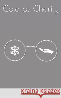 Cold as Charity G J F Brooker   9798819853788 Independently Published