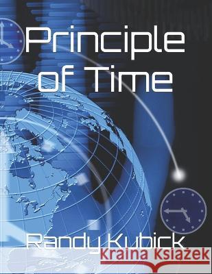 Principle of Time Randy Lee Kubick   9798821083999 Independently Published