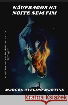 Náufragos Na Noite Sem Fim Avelino Martins, Marcos 9798821103192